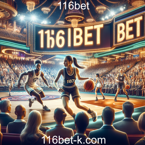 Basquete e Apostas: A Emoção do Jogo no 116bet